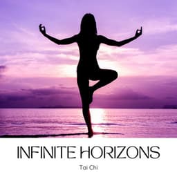 Infinite Horizons: Focus Meditation - Tai Chi