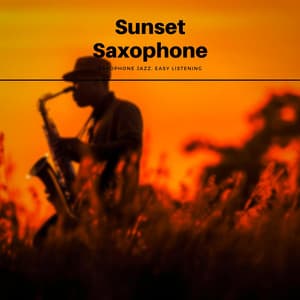 Sunset Saxophone: Mellow Jazz Tunes for Unwinding - Saxophone Jazz, Easy Listening