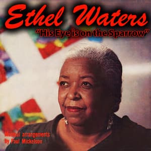 His Eye Is on the Sparrow - Ethel Waters