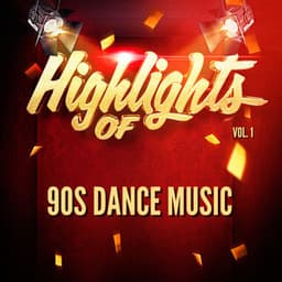 Highlights of 90S Dance Music, Vol. 1 - 90s Dance Music