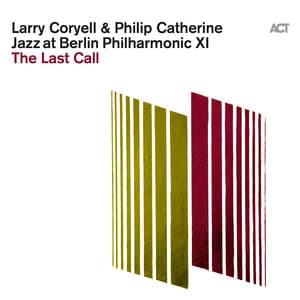 Jazz at Berlin Philharmonic XI: The Last Call - Larry Coryell