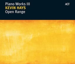 Open Range - Piano Works III - Kevin Hays