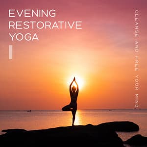 Evening Restorative Yoga: Cleanse and Free Your Mind - Catherine Green