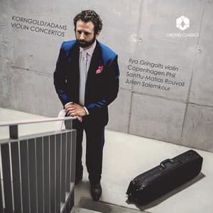 Adams & Korngold: Violin Concertos - Ilya Gringolts