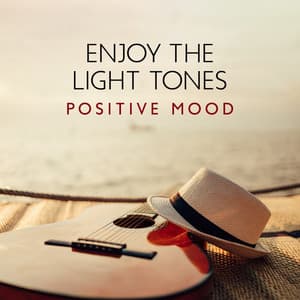 Enjoy the Light Tones: Positive Mood with Relaxing Guitar Music and Nature Sounds - Soothing Music Collection
