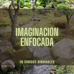 Imaginación Enfocada En Sonidos Binaurales - Arrastre de ondas cerebrales de latidos binaurales