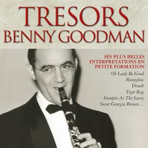 Trésors Benny Goodman - Benny Goodman