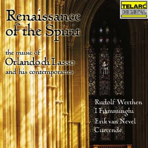Renaissance of the Spirit: The Music of Orlando di Lasso and His Contemporaries - Rudolph Werthen