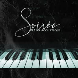 Soirée Piano Acoustique: Liste de lecture de fond instrumental de jazz doux, écoute facile et relaxation - Piano bar musique masters