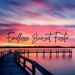 Endless Sunset Fiesta: Dance Chillout Compilation 2023 - Ibiza Chillout Unlimited