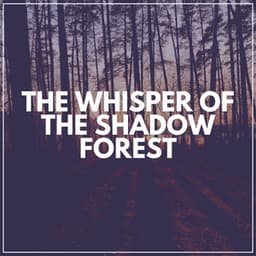 The Whisper of the Shadow Forest - Organic Sound