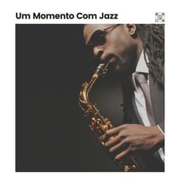 Um Momento Com Jazz - Musica Jazz Instrumental