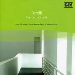 Corelli: Concerti Grossos, Op. 6 - Arcangelo Corelli