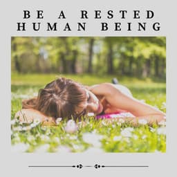 Be a Rested Human Being - Insomnia Music Universe