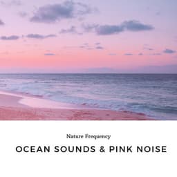 Ocean Sounds & Pink Noise - Nature Frequency