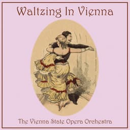 Waltzing In Vienna - Johann Strauss II