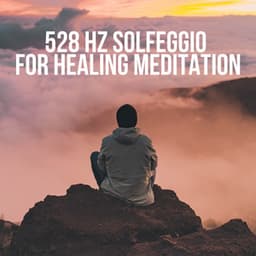 528 Hz Solfeggio for Healing Meditation - Solfeggio Frequencies for Meditation