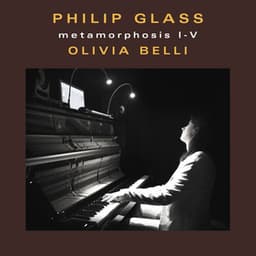 Philip Glass: Metamorphosis I-V - Philip Glass