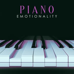 Piano Emotionality: Beautiful Calm Piano Pieces for Relaxing, Sleeping, Nostalgia - Calming Piano Music Collection