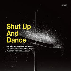 Shut Up and Dance - Orchestre National De Jazz