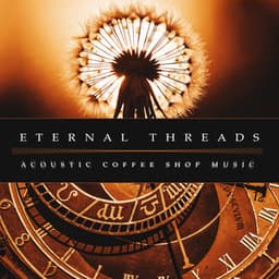 Eternal Threads - Acoustic Coffee Shop Music
