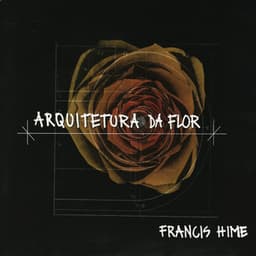 Arquitetura da Flor - Francis Hime