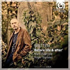 Britten: 'Before Life & After' - Benjamin Britten