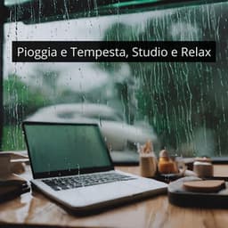 Pioggia e Tempesta: Sogno, Studio e Relax - Pioggia rilassante