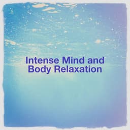 Intense Mind and Body Relaxation - Nature Sounds