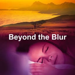 Beyond the Blur - Meditate to Relaxation Music