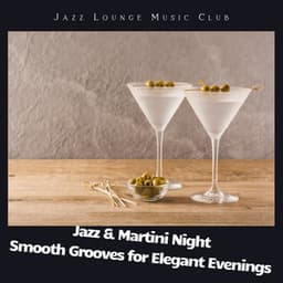 Jazz & Martini Night: Smooth Grooves for Elegant Evenings - Jazz Lounge Music Club