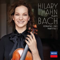 Hilary Hahn plays J.S. Bach: Violin Sonatas Nos. 1 & 2; Partita No. 1 - Johann Sebastian Bach