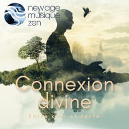 Connexion divine: Entre ciel et terre - New Age Musique Zen