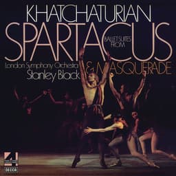 Khatchaturian: Ballet Suites From Spartacus & Masquerade - Aram Khachaturian