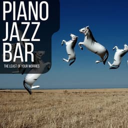 The Least of Your Worries - Piano Jazz Bar