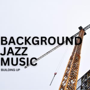 Building Up - Background Jazz Music