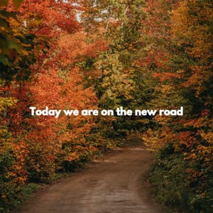 Today we are on the new road - Coffee House Chill Out Relax