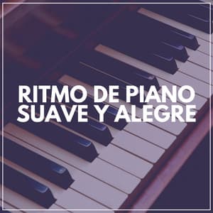 Ritmo de Piano Suave y Alegre - Piano Suave Relajante