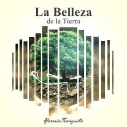 La Belleza de la Tierra - Yazmin Tranquila