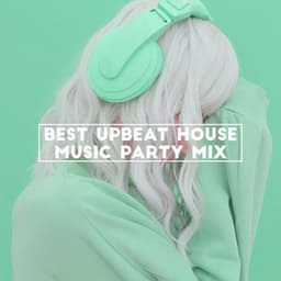 Best Upbeat House Music Party Mix - Alice Greenwood