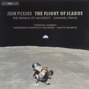 Pickard: Flight of Icarus  / The Spindle of Necessity / Channel Firing - John Pickard