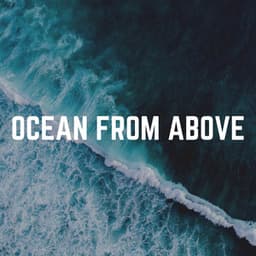Ocean from Above - Calming Ocean
