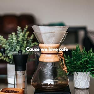 Cause we love cafe - Jazz Rilassante Playlist