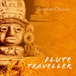Flute Traveller: Rhythmic Trance Meditation, Shamanic Drums & Bass - Shaman Oyunaa