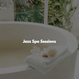 Jazz Spa Sessions - Spa Music Playlist