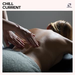 Chill Current: Spa Chillout Music - Spa Music Hour