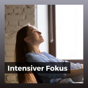 Intensiver Fokus - Entspannende Musik Spa