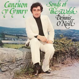 Caneuon Y Cymry / Songs of the Welsh - Dennis O'Neill