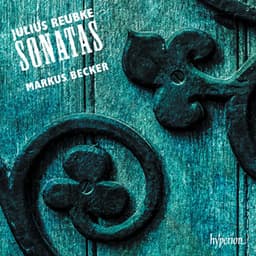 Reubke: Piano Sonatas - Julius Reubke