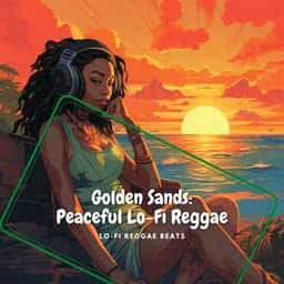 Golden Sands: Peaceful Lo-Fi Reggae - Lo-Fi Reggae Beats